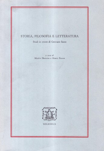 Storia, filosofia e letteratura studi in onore di Gennaro Sasso