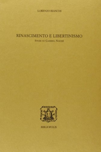 Rinascimento e libertinismo studi su Gabriel Naudé