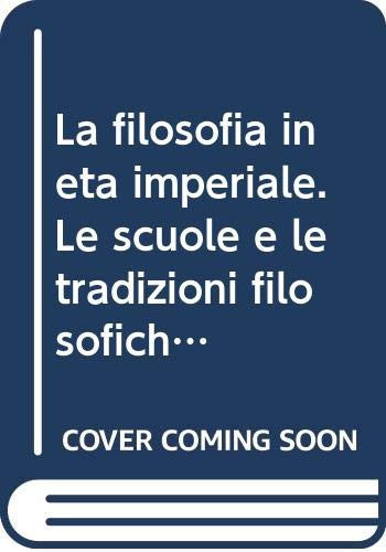 La filosofia in età imperiale. Le scuole e le tradizioni filosofiche