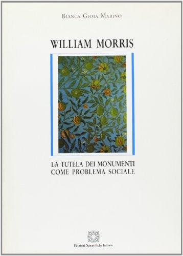 William Morris la tutela dei monumenti come problema sociale