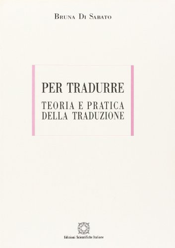 Per tradurre: Teoria e pratica della traduzione (UNI) (Italian Edition)