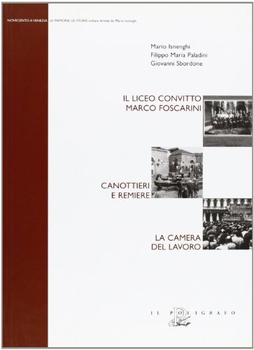Il Liceo convitto Marco Foscarini. Canottieri e remiere. La Camera del lavoro