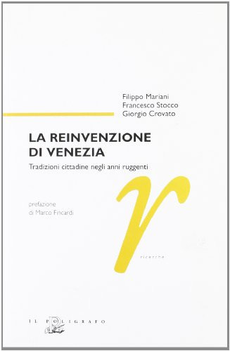 La reinvenzione di Venezia. Tradizioni cittadine negli anni ruggenti