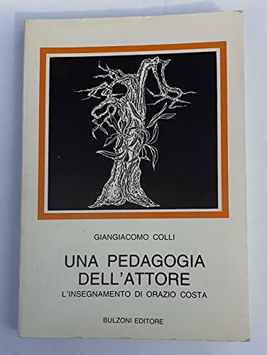 Una pedagogia dell'attore: L'insegnamento di Orazio Costa (Biblioteca teatrale) (Italian Edition)