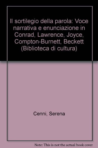 Il sortilegio della parola: Voce narrativa e enunciazione in Conrad, Lawrence, Joyce, Compton-Burnett, Beckett (Biblioteca di cultura) (Italian Edition)