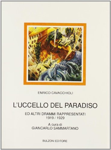 L'uccello del paradiso ed altri drammi rappresentati, 1919-1929 (Biblioteca teatrale) (Italian Edition)