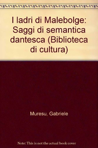I ladri di Malebolge: Saggi di semantica dantesca (Biblioteca di cultura) (Italian Edition)