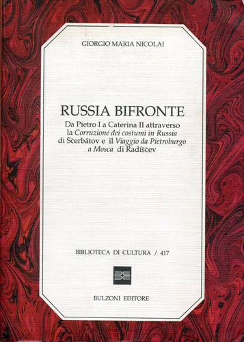 Russia bifronte: Da Pietro I a Caterina II attraverso la Corruzione dei costumi in Russia di Ščerbátov e il Viaggio da Pietroburgo a Mosca di Radíščev (Biblioteca di cultura) (Italian Edition)