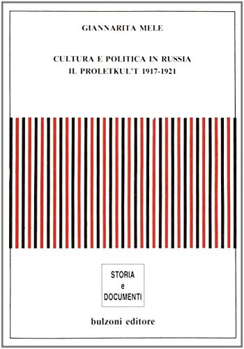 Cultura e politica in Russia il Proletkul't 1917-1921