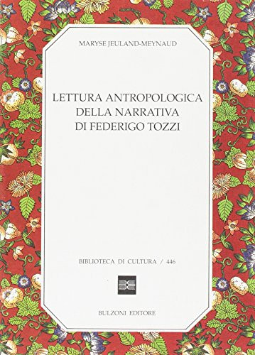Lettura antropologica della narrativa di Federigo Tozzi (Biblioteca di cultura) (Italian Edition)