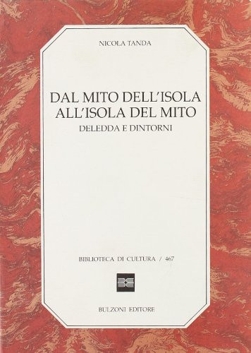 Dal mito dell'isola all'isola del mito: Deledda e dintorni (Biblioteca di cultura) (Italian Edition)