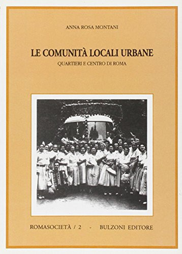 Le comunità locali urbane: Quartieri e centro di Roma (Romasocietà) (Italian Edition)