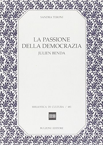 La passione della democrazia: Julien Benda (Biblioteca di cultura) (Italian Edition)