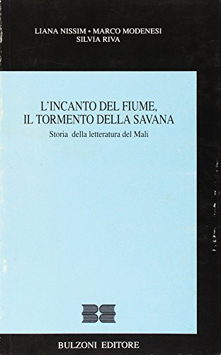L'incanto del fiume, il tormento della savana storia della letteratura del Mali