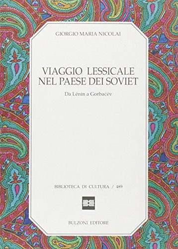 Viaggio lessicale nel paese dei Soviet: Da Lénin a Gorbačëv (Biblioteca di cultura) (Italian Edition)
