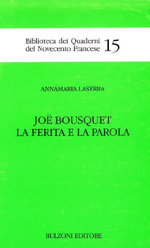 Joë Bousquet: La ferita e la parola (Biblioteca dei Quaderni del Novecento francese) (Italian Edition)