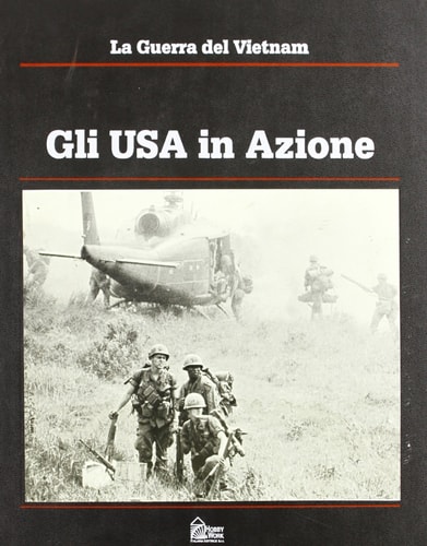 La guerra del Vietnam. Gli Usa in azione