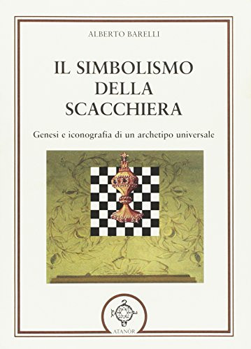Il simbolismo della scacchiera genesi e iconografia di un archetipo universale