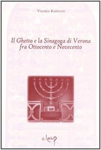 Il ghetto e la sinagoga di Verona fra Ottocento e Novecento
