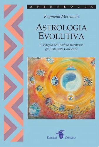 Astrologia Evolutiva Il Viaggio dell'Anima attraverso gli Stati della Coscienza