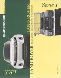 Land Rover. 1948-2008: sessant'anni d'avventura. Ediz. illustrata