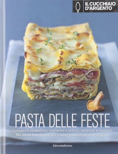 Il Cucchiaio d'Argento. Pasta delle feste. Ediz. illustrata