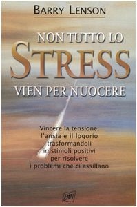 Non tutto lo stress vien per nuocere