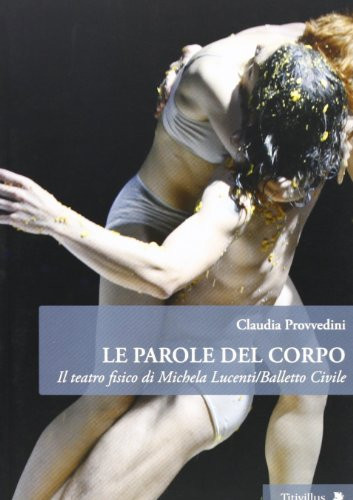 Le parole del corpo il teatro fisico di Michela Lucenti/Balletto civile