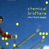 Chemical Brothers. Only 4 the K people. Con CD. Ediz. italiana e inglese
