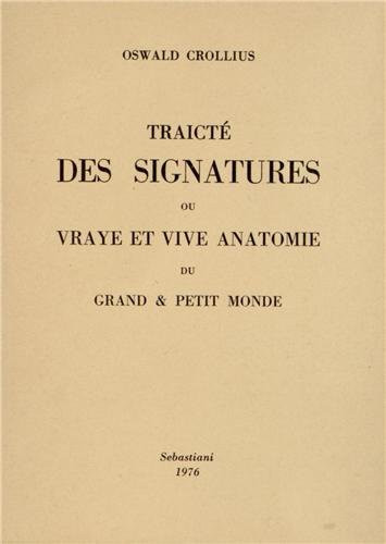 TRAICTE DES SIGNATURES OU VRAYE ET VIVE ANATOMIE DU GRAND ET PETIT MONDE