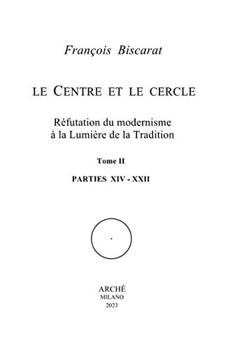 Le centre et le cercle. Réfutation du modernisme à la lumière de la tradition
