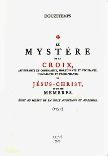 Le mystère de la Croix affligeante et consolante, mortifiante et vivifiante, humiliante et triomphante de Jésus Christ et de ses membres. Ecrit au milieu de la Croix au-dedans et au-dehors. Achevé le 12 d'aout, 1732. On y a adjouté quelques poésies latines sur divers sujets, composées aussi dans la solitude de Sonnenstein