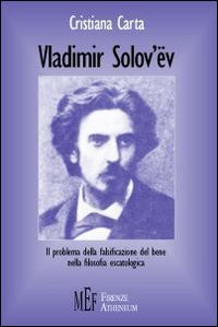 Vladimir Solov'ëv il problema della falsificazione del bene nella filosofia escatologica