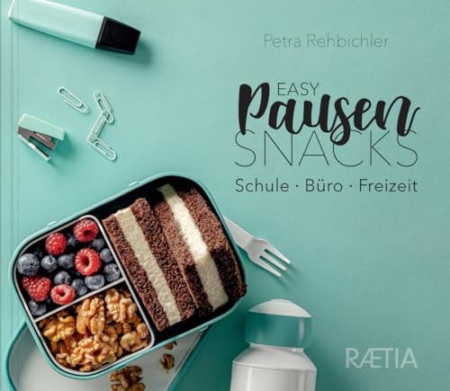 Easy pausensnacks. Schule, büro, freizeit