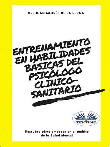 Entrenamiento En Habilidades Básicas Del Psicólogo Clínico-Sanitario Descubre Cómo Empezar En El Ámbito De La Salud Mental