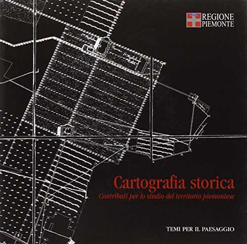 Cartografia storica contributi per lo studio del territorio piemontese