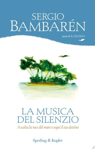 La musica del silenzio Ascolta la voce del mare e segui il tuo destino