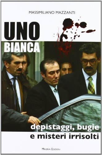 Uno bianca depistaggi, bugie e misteri irrisolti