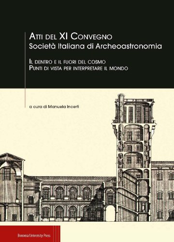 Atti del XI Convegno, Società italiana di archeoastronomia il dentro e il fuori del cosmo : punti di vista per interpretare il mondo : 28-29 ottobre 2011, Palazzo Poggi, Bologna, 30 ottobre, Scavi di Marzabotto