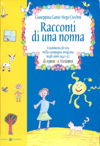 Racconti di una nonna. Frammenti di vita nella campagna astigiana negli anni 1942-52