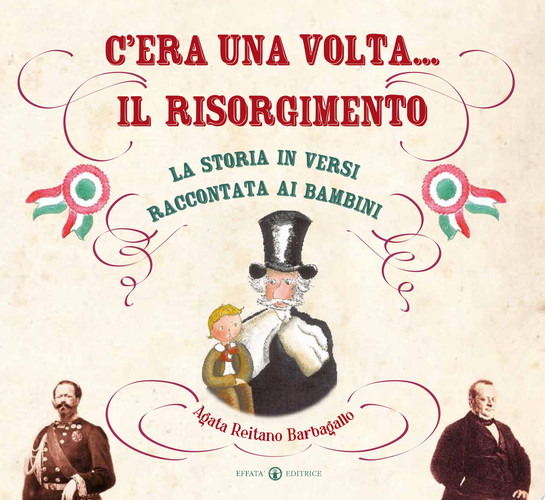 C’era una volta... il Risorgimento La storia in versi raccontata ai bambini