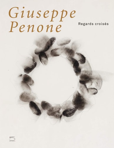 Giuseppe Penone regards croisés