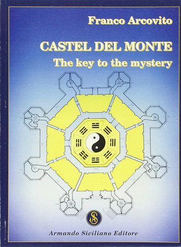 Castel Del Monte. A Key to the Mistery
