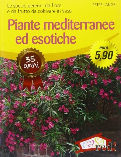 Piante mediterranee ed esotiche le specie perenni da fiore e da frutto da coltivare in vaso