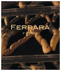 Ferrara e il pane un viaggio lungo settecento anni