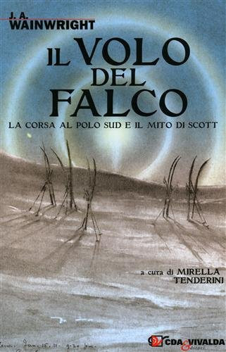 Il volo del falco. La corsa al Polo Sud e il mito di Scott