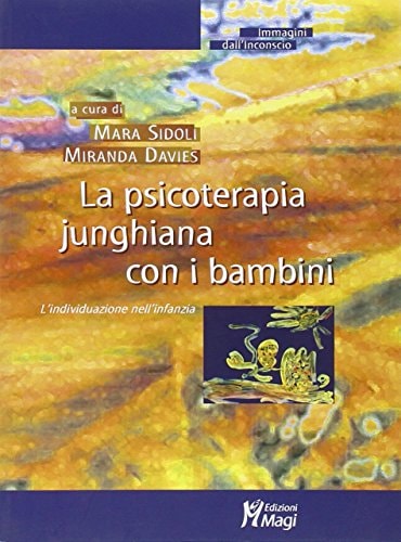 La psicoterapia junghiana con i bambini. L'individuazione nell'infanzia
