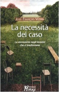 La necessità del caso. La sincronicità negli incontri che ci trasformano
