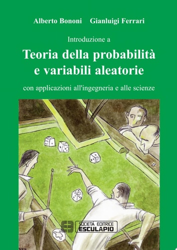 Introduzione a Teoria della probabilità e variabile aleatorie con applicazioni alle ingegnerie e alle scienze