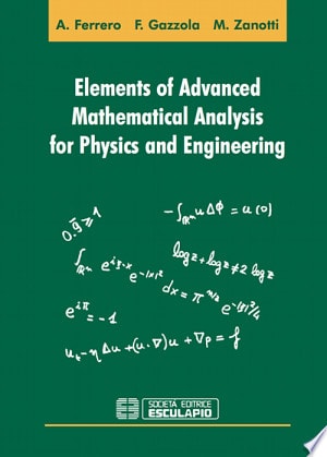 Elements of Advanced Mathematical Analysis for Physics and Engineering